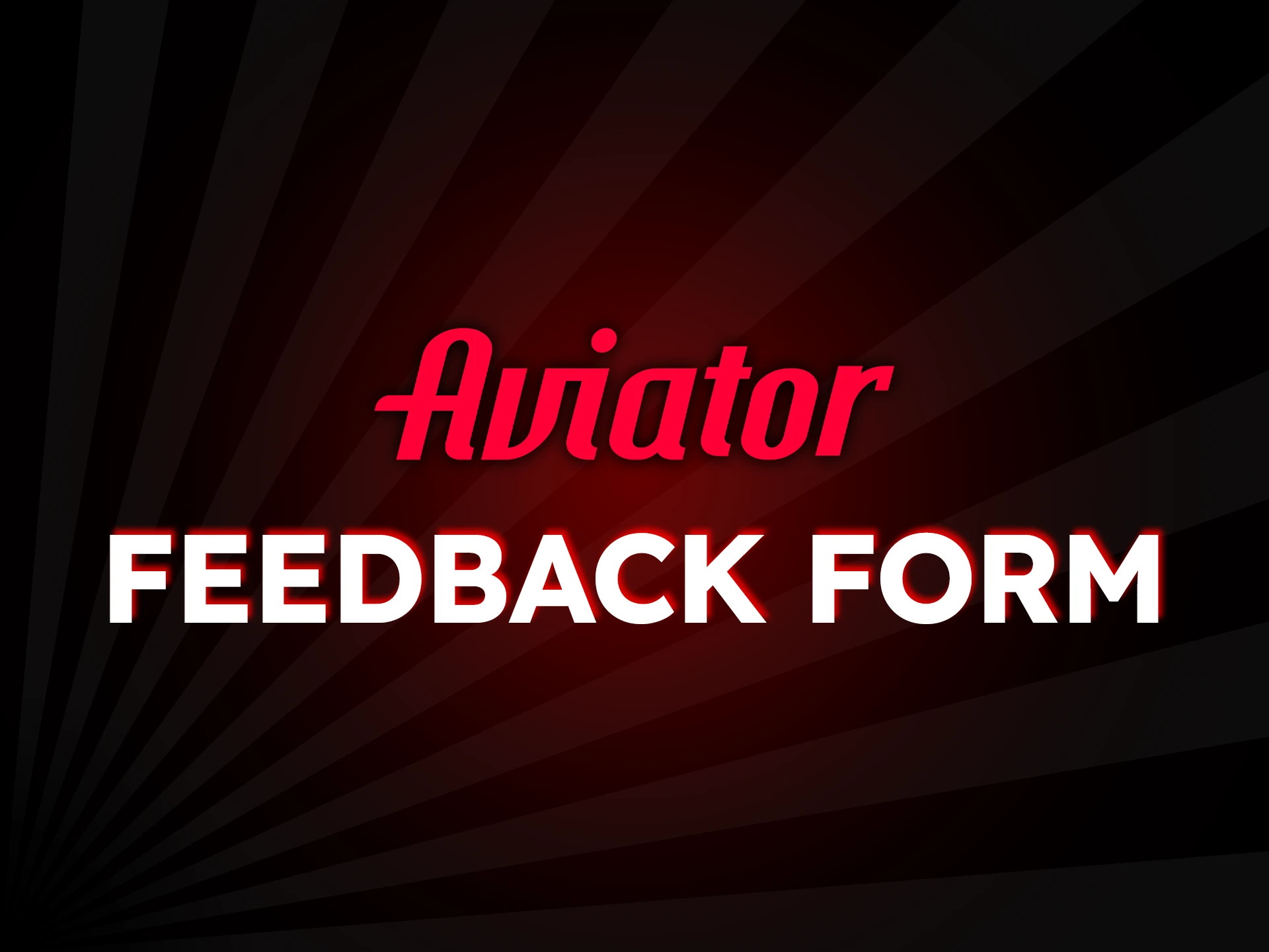 Aviator feedback form is the fastest way to contact us with questions and suggestions.
